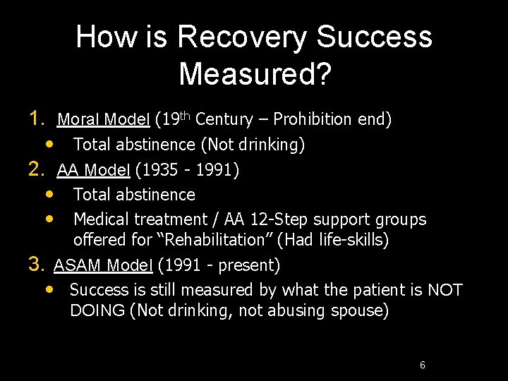 How is Recovery Success Measured? 1. Moral Model (19 th Century – Prohibition end)