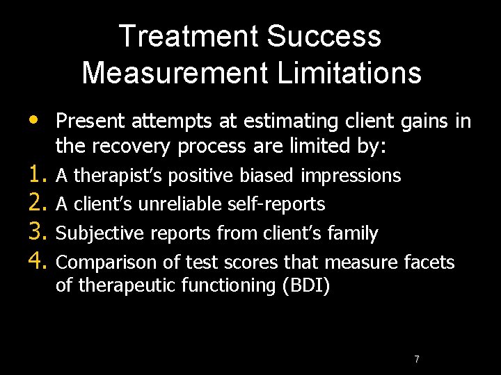 Treatment Success Measurement Limitations • Present attempts at estimating client gains in the recovery