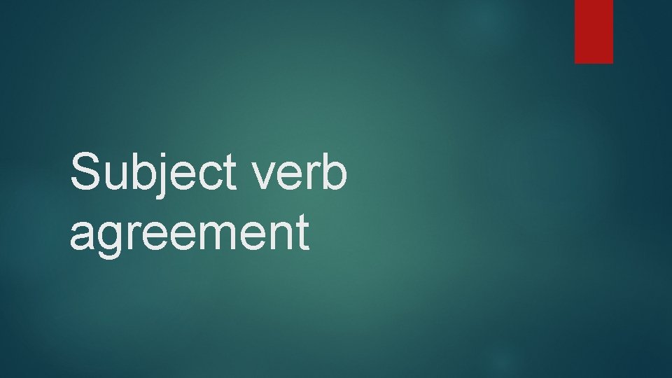 Subject verb agreement 