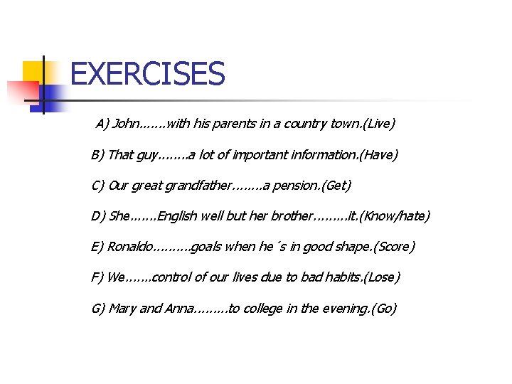 EXERCISES A) John. . . . with his parents in a country town. (Live)