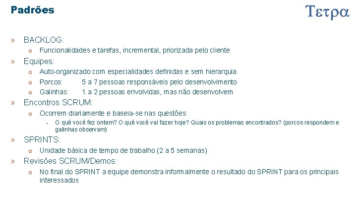 Padrões » BACKLOG: o Funcionalidades e tarefas, incremental, priorizada pelo cliente » Equipes: o