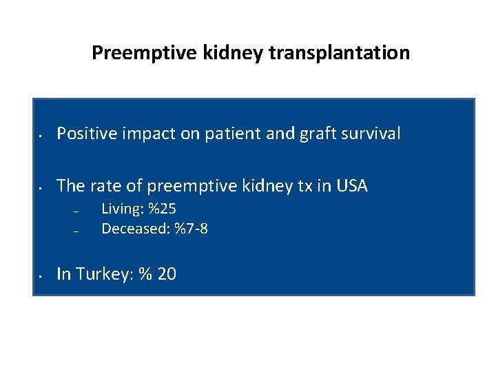 Preemptive kidney transplantation • Positive impact on patient and graft survival • The rate