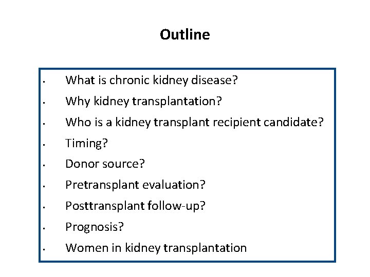 Outline • What is chronic kidney disease? • Why kidney transplantation? • Who is