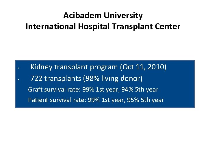 Acibadem University International Hospital Transplant Center • • Kidney transplant program (Oct 11, 2010)