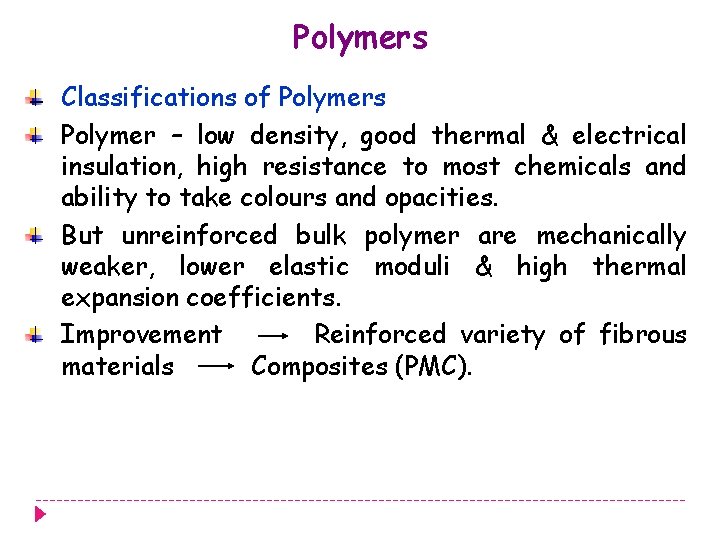 Polymers Classifications of Polymers Polymer – low density, good thermal & electrical insulation, high