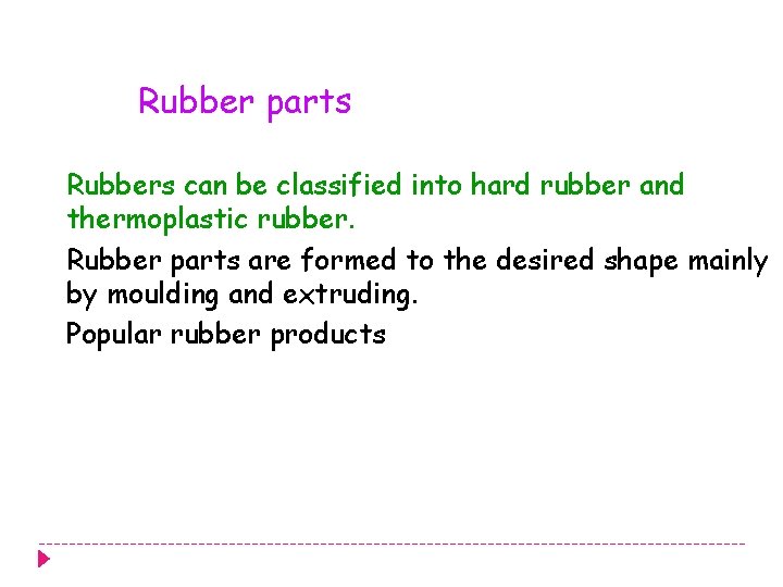 Rubber parts Rubbers can be classified into hard rubber and thermoplastic rubber. Rubber parts