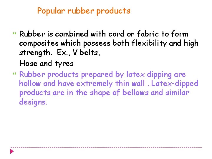 Popular rubber products Rubber is combined with cord or fabric to form composites which