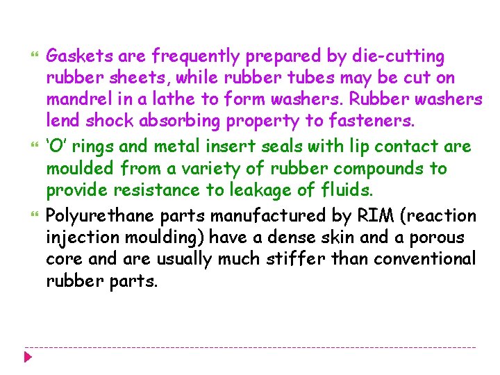  Gaskets are frequently prepared by die-cutting rubber sheets, while rubber tubes may be