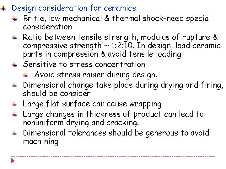 Design consideration for ceramics Britle, low mechanical & thermal shock-need special consideration Ratio between