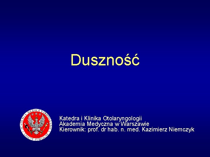 Duszność Katedra i Klinika Otolaryngologii Akademia Medyczna w Warszawie Kierownik: prof. dr hab. n.