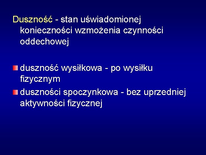 Duszność - stan uświadomionej konieczności wzmożenia czynności oddechowej duszność wysiłkowa - po wysiłku fizycznym