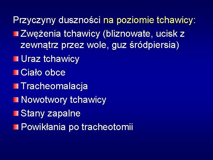 Przyczyny duszności na poziomie tchawicy: Zwężenia tchawicy (bliznowate, ucisk z zewnątrz przez wole, guz