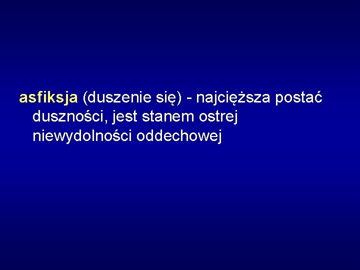 asfiksja (duszenie się) - najcięższa postać duszności, jest stanem ostrej niewydolności oddechowej 