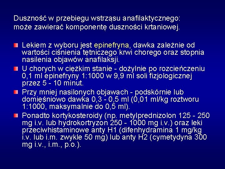 Duszność w przebiegu wstrząsu anafilaktycznego: może zawierać komponentę duszności krtaniowej. Lekiem z wyboru jest