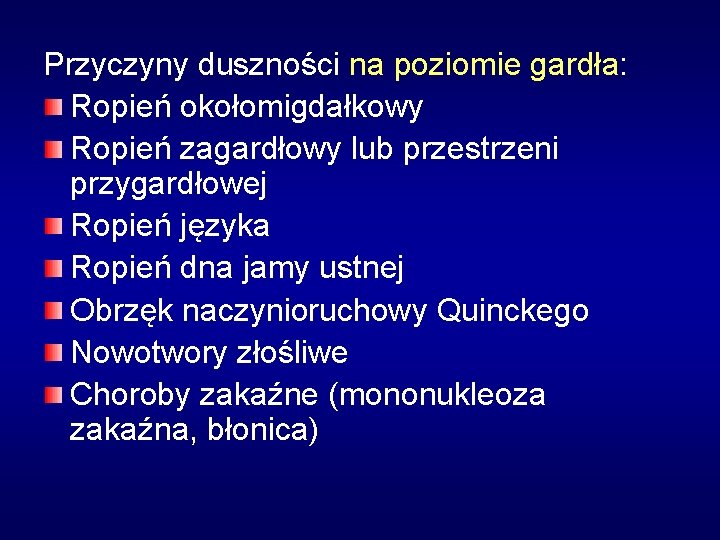 Przyczyny duszności na poziomie gardła: Ropień okołomigdałkowy Ropień zagardłowy lub przestrzeni przygardłowej Ropień języka