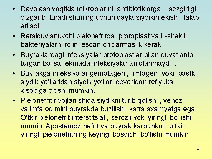  • Davolash vaqtida mikroblar ni antibiotiklarga sezgirligi o‘zgarib turadi shuning uchun qayta siydikni