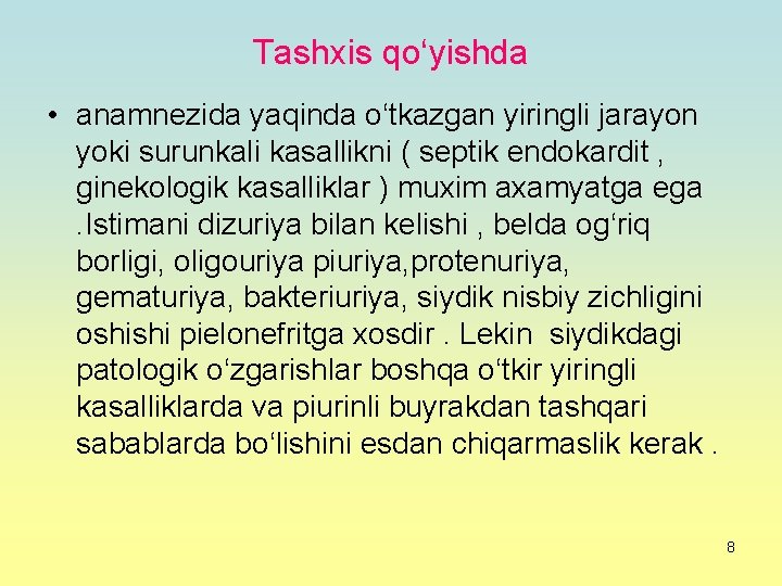 Tashxis qo‘yishda • anamnezida yaqinda o‘tkazgan yiringli jarayon yoki surunkali kasallikni ( septik endokardit