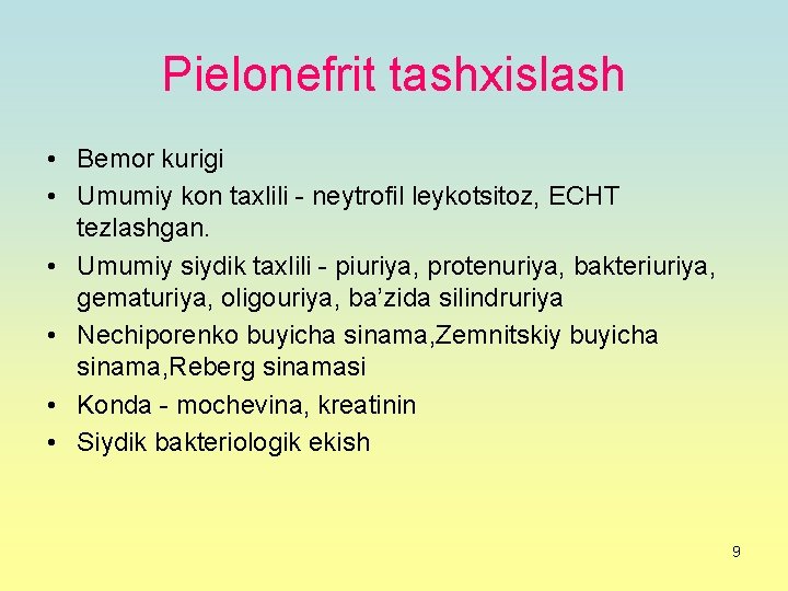 Рiеlоnеfrit tаshхislаsh • Bemor kurigi • Umumiy kon taxlili - neytrofil leykotsitoz, ECHT tezlashgan.