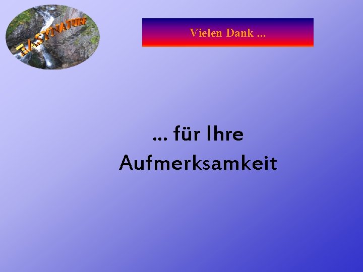 Vielen Dank. . . für Ihre Aufmerksamkeit 