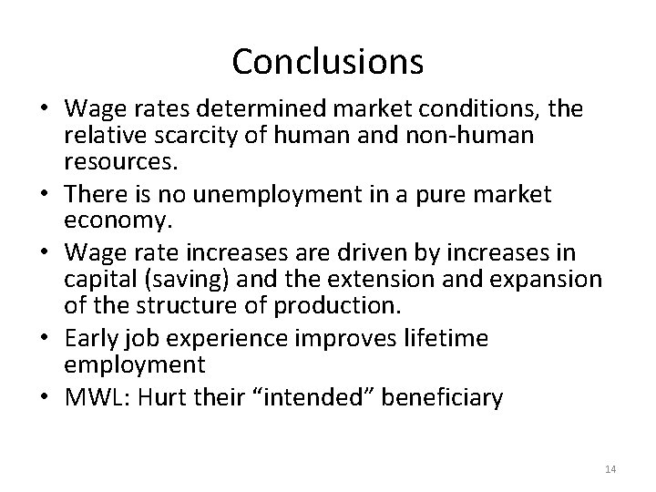 Conclusions • Wage rates determined market conditions, the relative scarcity of human and non-human
