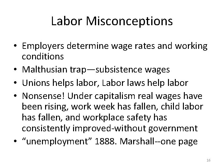 Labor Misconceptions • Employers determine wage rates and working conditions • Malthusian trap—subsistence wages