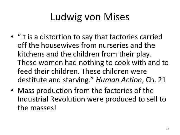 Ludwig von Mises • “It is a distortion to say that factories carried off