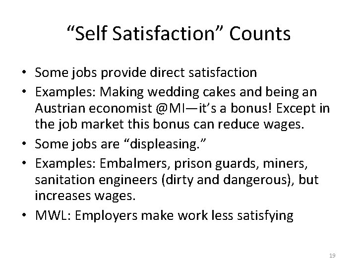 “Self Satisfaction” Counts • Some jobs provide direct satisfaction • Examples: Making wedding cakes