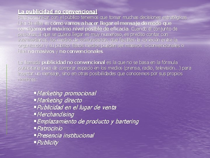La publicidad no convencional Para comunicar con el público tenemos que tomar muchas decisiones