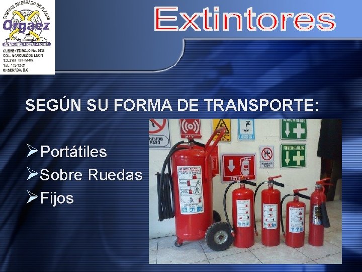 SEGÚN SU FORMA DE TRANSPORTE: ØPortátiles ØSobre Ruedas ØFijos 