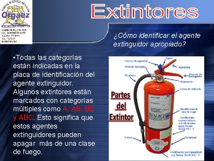 ¿Cómo identificar el agente extinguidor apropiado? • Todas las categorías están indicadas en la