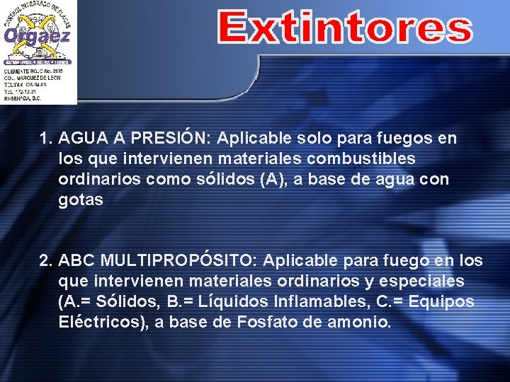 1. AGUA A PRESIÓN: Aplicable solo para fuegos en los que intervienen materiales combustibles