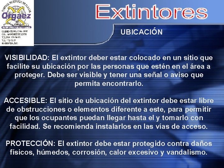 UBICACIÓN VISIBILIDAD: El extintor deber estar colocado en un sitio que facilite su ubicación