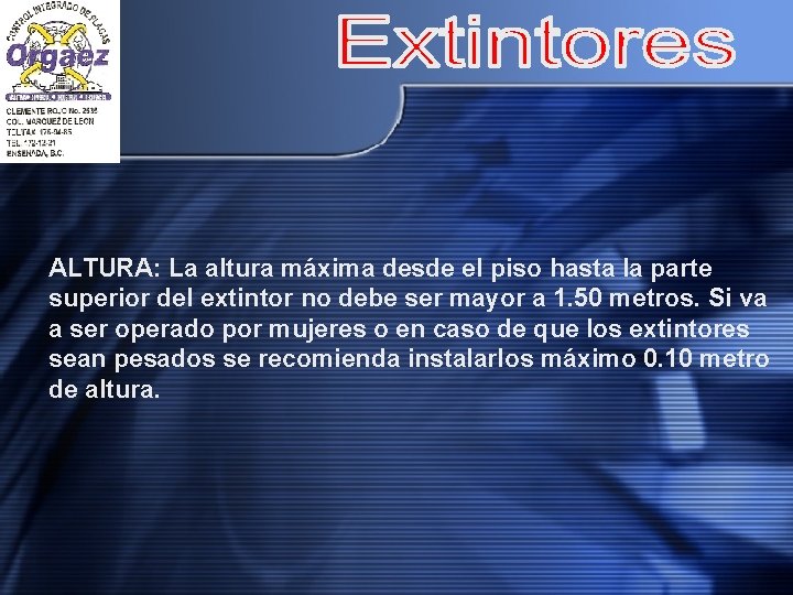 ALTURA: La altura máxima desde el piso hasta la parte superior del extintor no