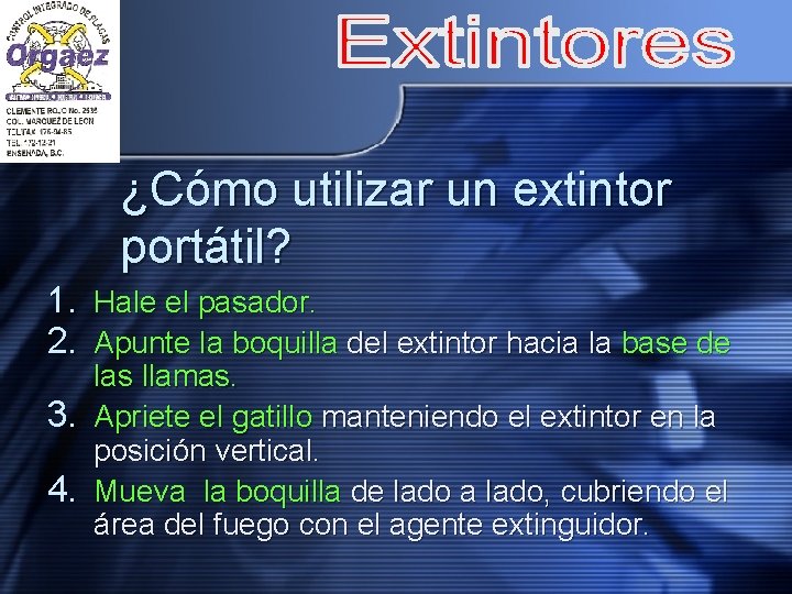 ¿Cómo utilizar un extintor portátil? 1. Hale el pasador. 2. Apunte la boquilla del