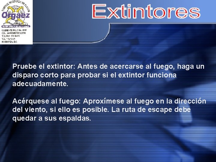 Pruebe el extintor: Antes de acercarse al fuego, haga un disparo corto para probar