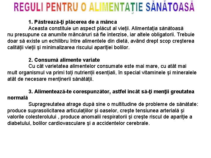 1. Păstrează-ţi plăcerea de a mânca Aceasta constituie un aspect plăcut al vieţii. Alimentaţia