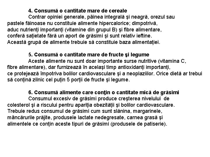 4. Consumă o cantitate mare de cereale Contrar opiniei generale, pâinea integrală şi neagră,