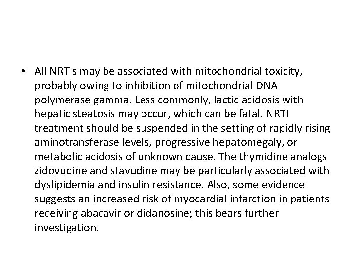  • All NRTIs may be associated with mitochondrial toxicity, probably owing to inhibition
