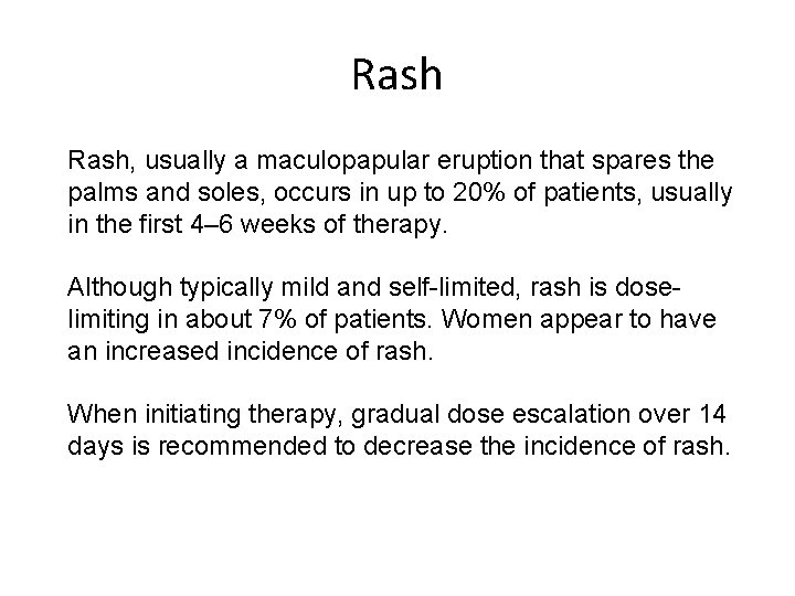 Rash, usually a maculopapular eruption that spares the palms and soles, occurs in up