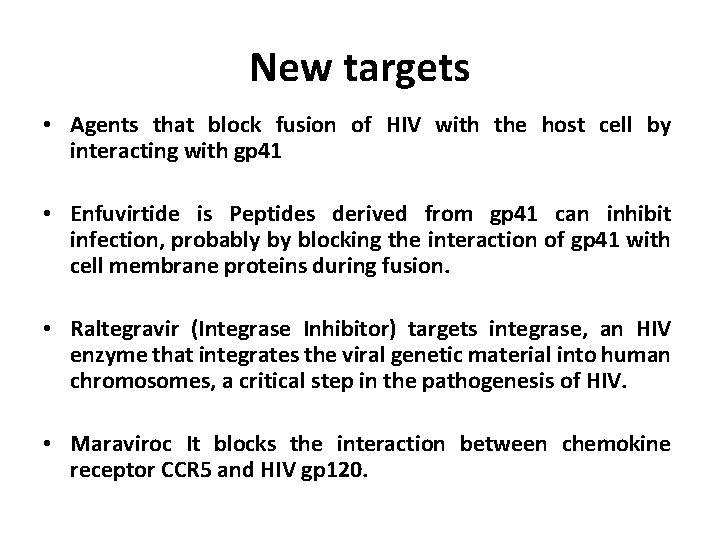 New targets • Agents that block fusion of HIV with the host cell by