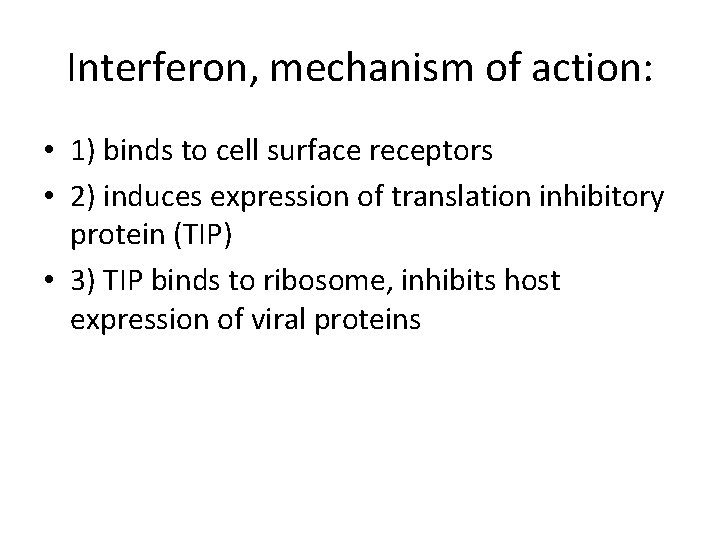Interferon, mechanism of action: • 1) binds to cell surface receptors • 2) induces