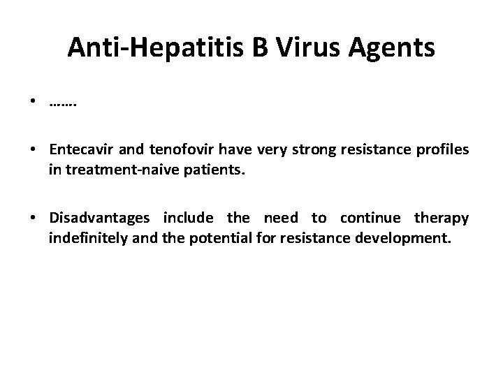 Anti-Hepatitis B Virus Agents • ……. • Entecavir and tenofovir have very strong resistance