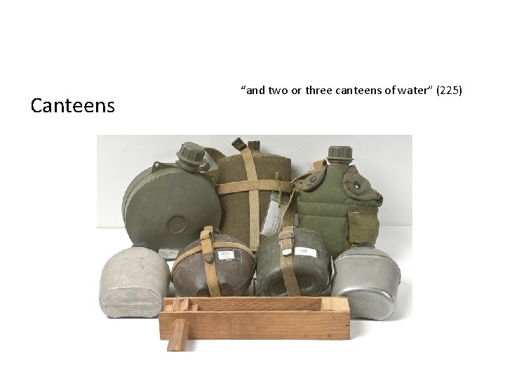 Canteens “and two or three canteens of water” (225) 