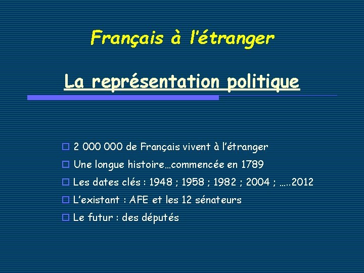 Français à l’étranger La représentation politique o 2 000 de Français vivent à l’étranger