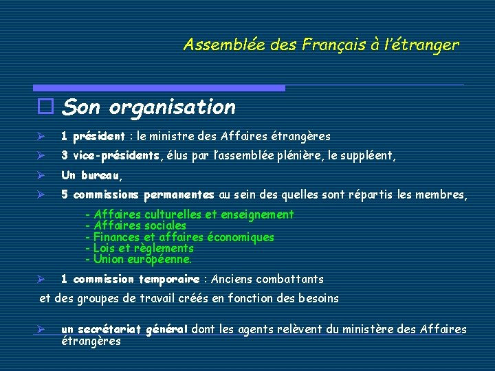 Assemblée des Français à l’étranger o Son organisation Ø 1 président : le ministre