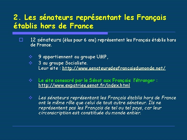 2. Les sénateurs représentant les Français établis hors de France o 12 sénateurs (élus