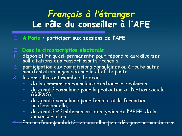 Français à l’étranger Le rôle du conseiller à l’AFE o A Paris : participer
