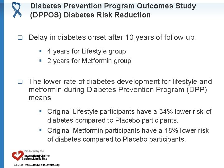 Diabetes Prevention Program Outcomes Study (DPPOS) Diabetes Risk Reduction q Delay in diabetes onset