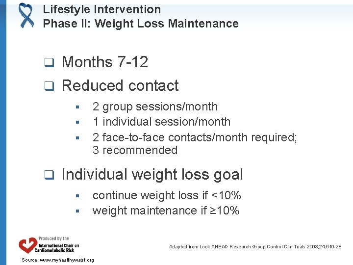 Lifestyle Intervention Phase II: Weight Loss Maintenance q Months 7 -12 q Reduced contact