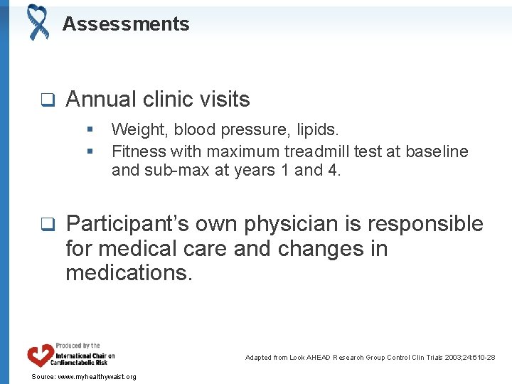 Assessments q Annual clinic visits § § q Weight, blood pressure, lipids. Fitness with